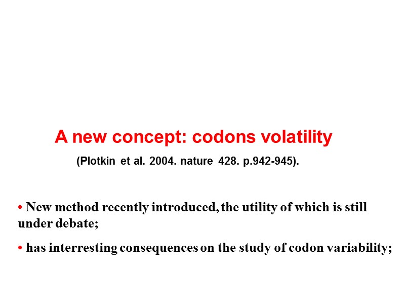 A new concept: codons volatility        (Plotkin et